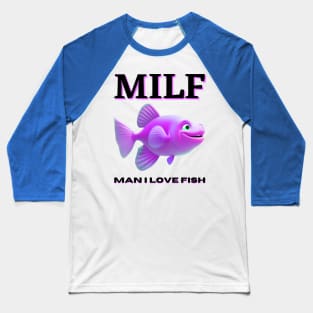 man i love fish Baseball T-Shirt